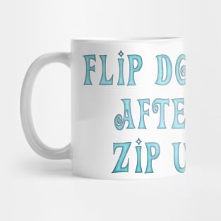 Flip Down after Zip Up, notice to put the toilet seat down. Mug